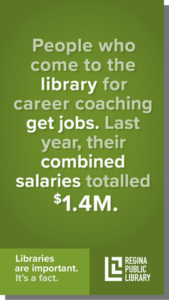 People who come to the library for career coaching get jobs. Last year, their combined salaries totalled $1.4 million